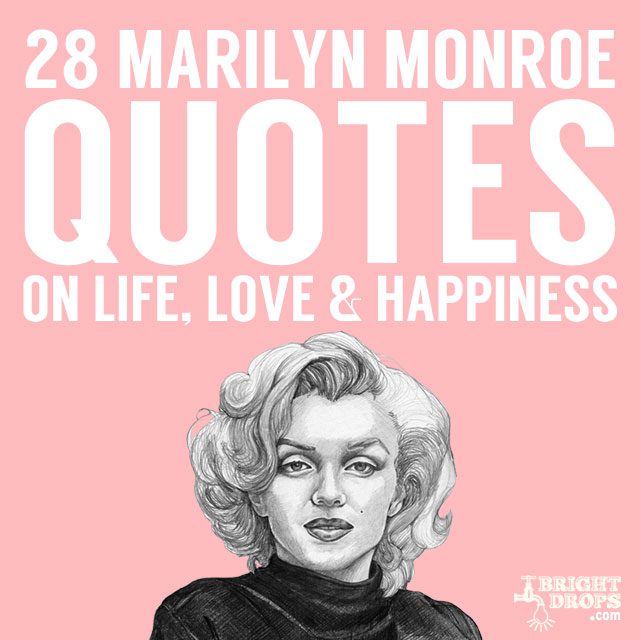 Wise words from Marilyn Monroe…