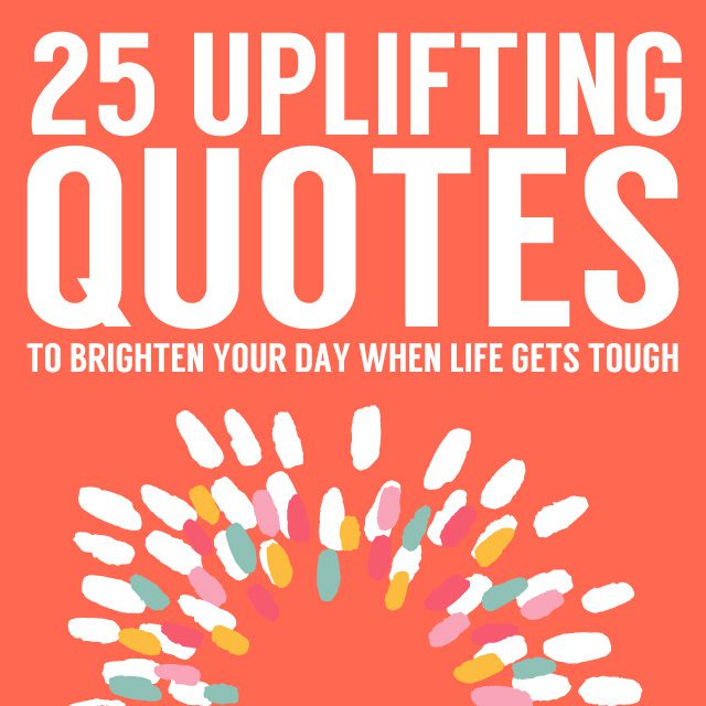 This is a great list of uplifting quotes to give you hope, comfort, and motivate you on your worst days...