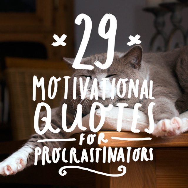 Don’t put it off; read these quotes about procrastination right now and get motivated!