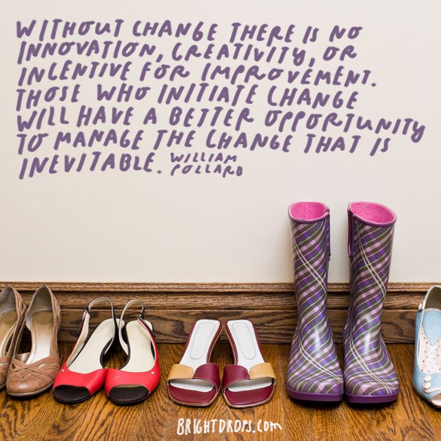 “Without change there is no innovation, creativity, or incentive for improvement. Those who initiate change will have a better opportunity to manage the change that is inevitable.” - William Pollard