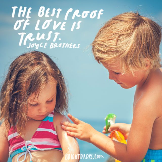 “The best proof of love is trust.” – Joyce Brothers