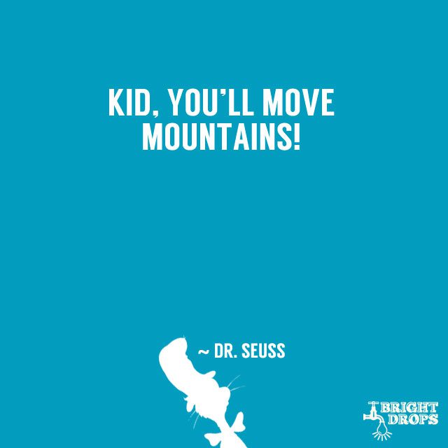 “Unless someone like you cares a whole awful lot, nothing is going to get better. It’s not.” ~ Dr. Seuss