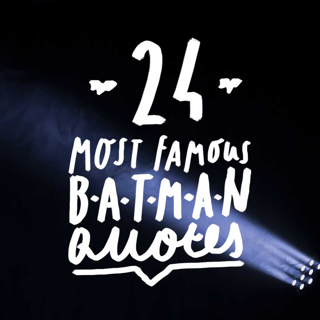 Holy Wisdom, Batman!: 24 Most Famous Batman Quotes - Bright Drops