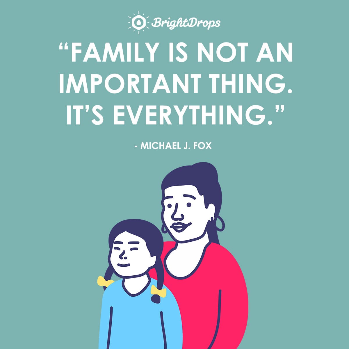 36 Beautiful (And Funny) Family Love Quotes and Why It's So Important -  Bright Drops