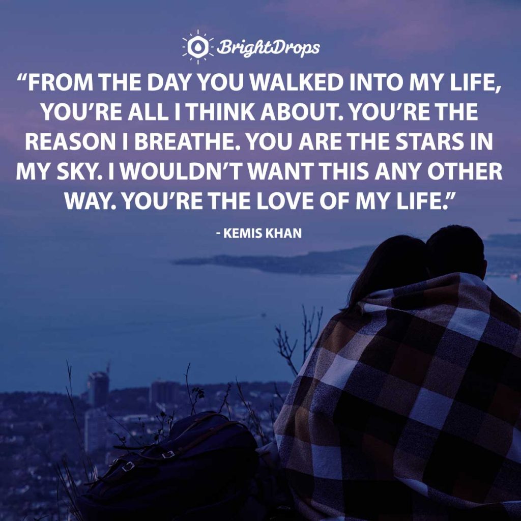 25 Love Of My Life Quotes To Send or Say To Your True Love 