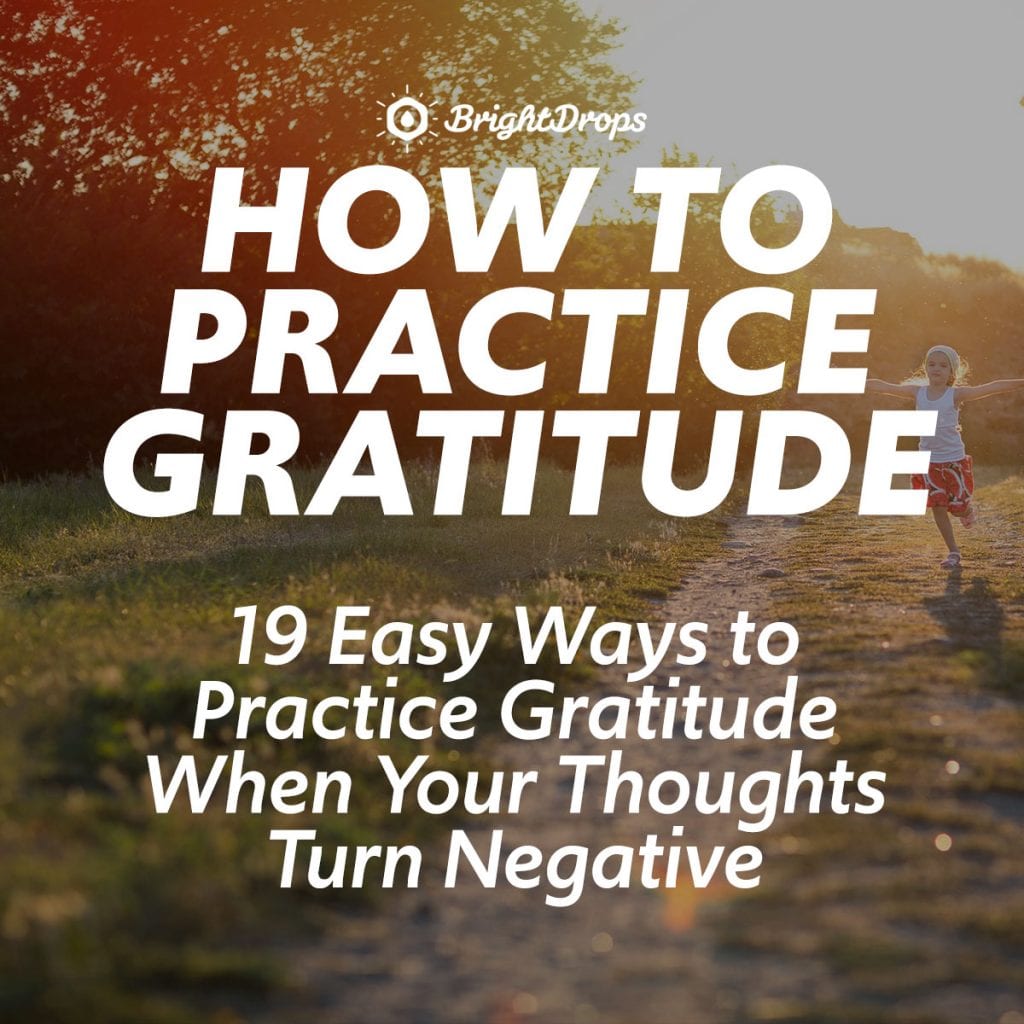 19 Easy Ways To Practice Gratitude When Your Thoughts Turn Negative ...