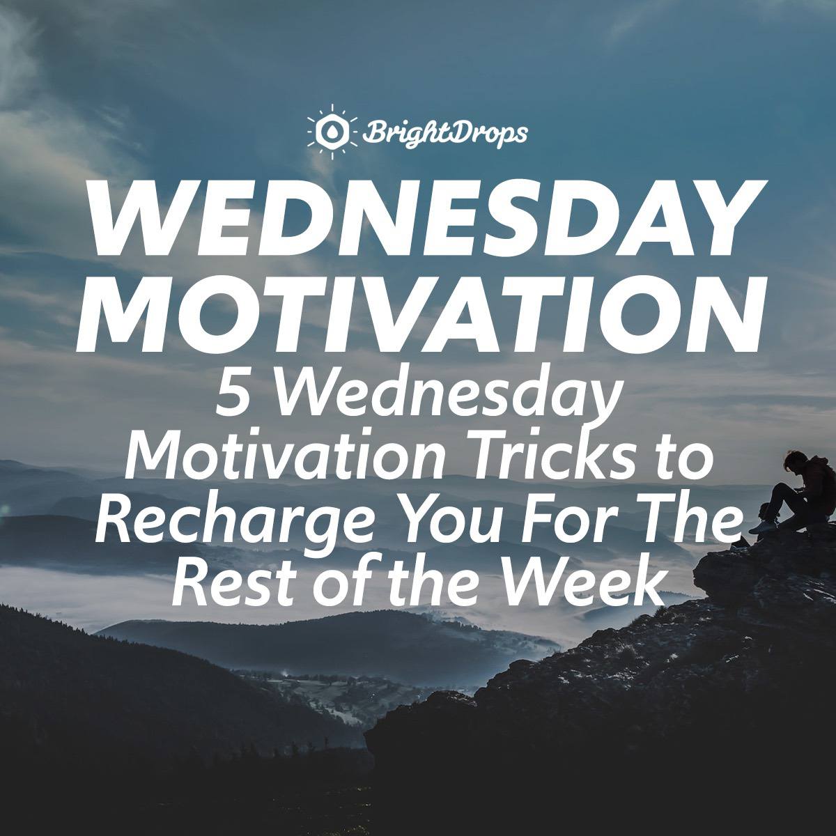 5 Wednesday Motivation Tricks to Recharge You For The Rest of the ...