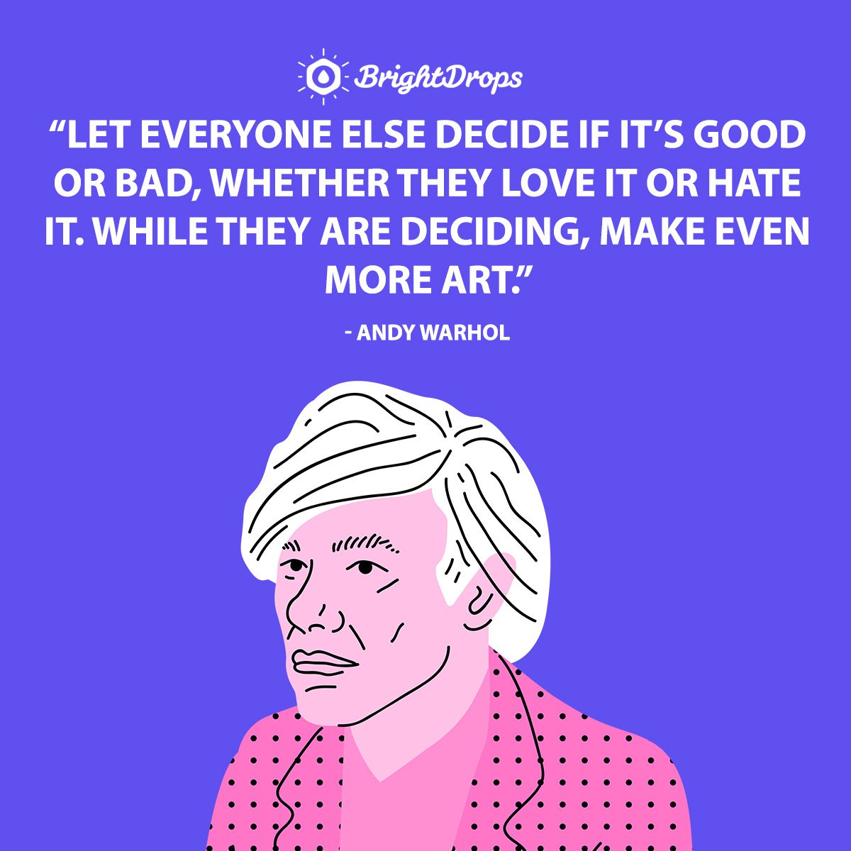 22 Famous Andy Warhol Quotes On Art Being Yourself Bright Drops   Andy Warhol Quotes 