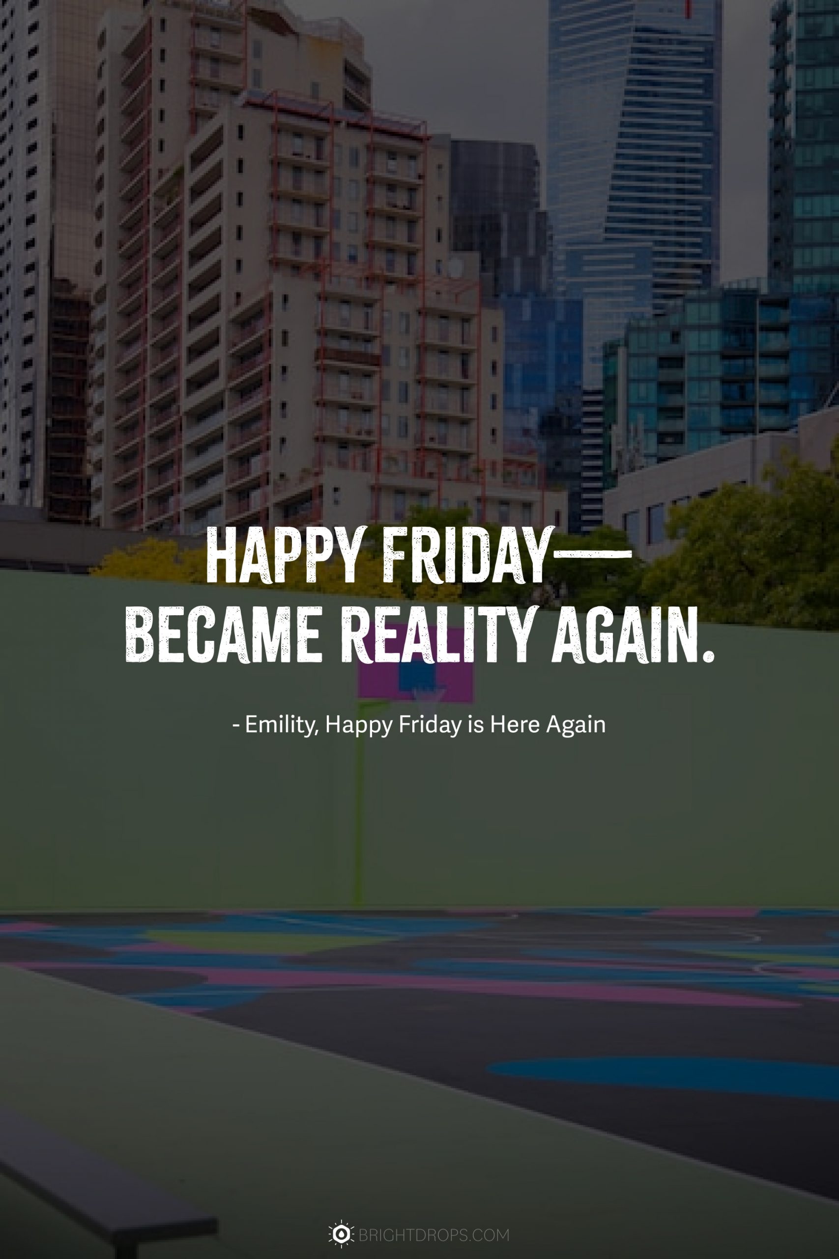 Happy Friday—Became reality again.