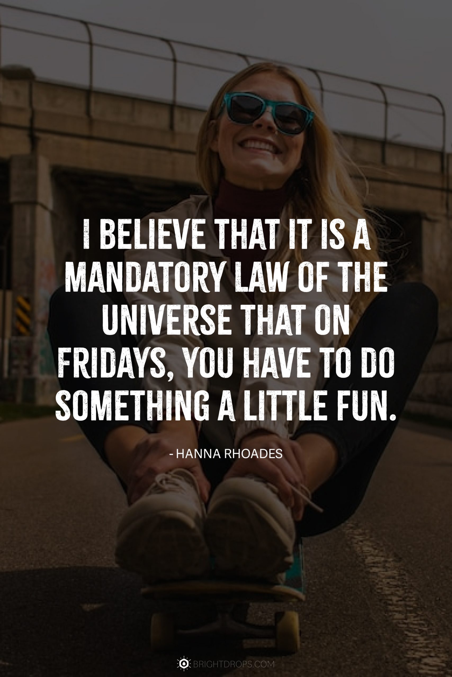 I believe that it is a mandatory Law of the Universe that on Fridays, you have to do something a little fun.