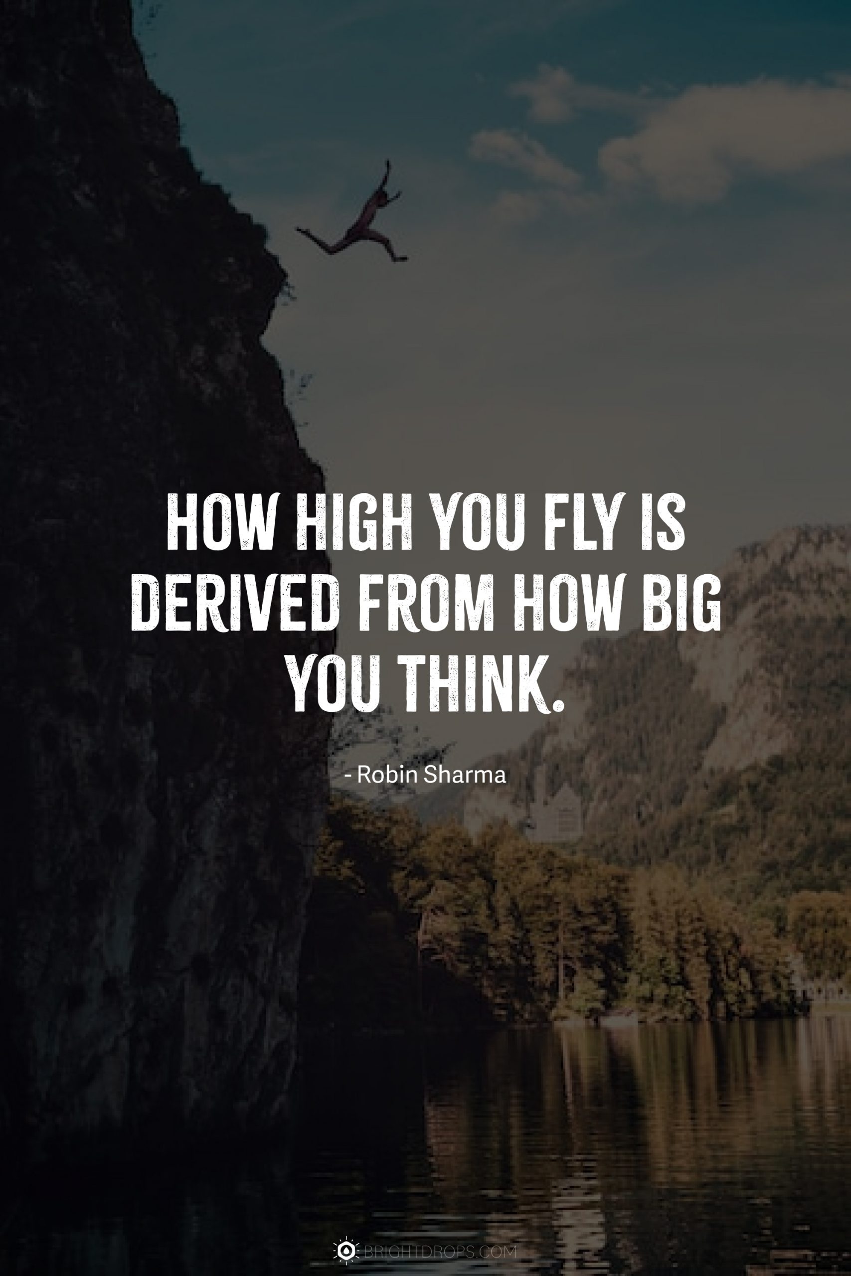 How high you fly is derived from how big you think.