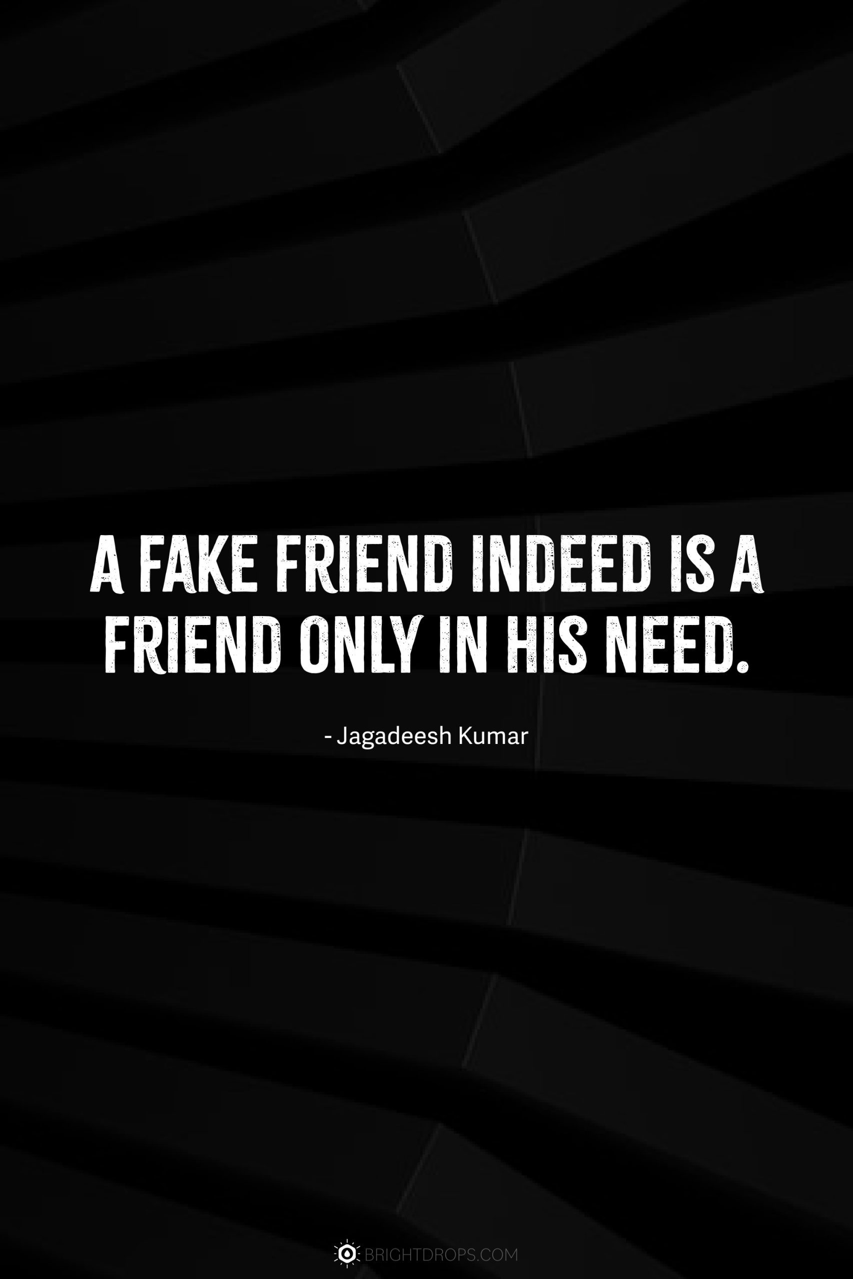 166 Relatable Fake Friends Quotes - Bright Drops