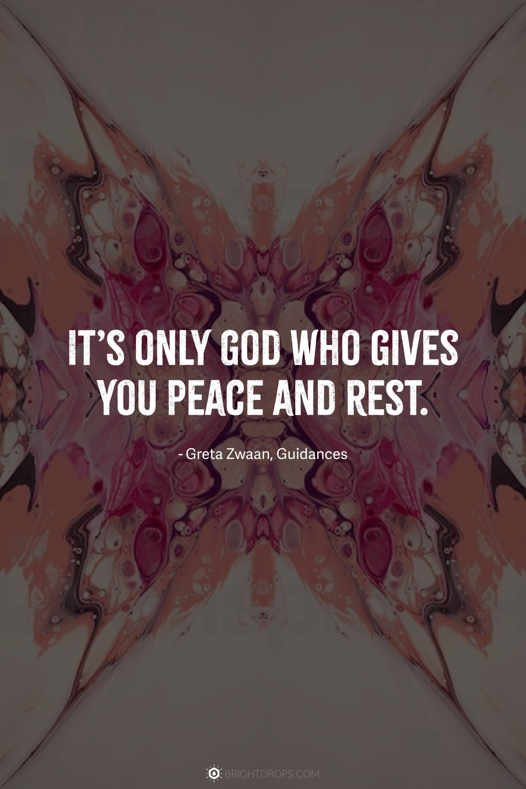 It’s only God who gives you peace and rest.
