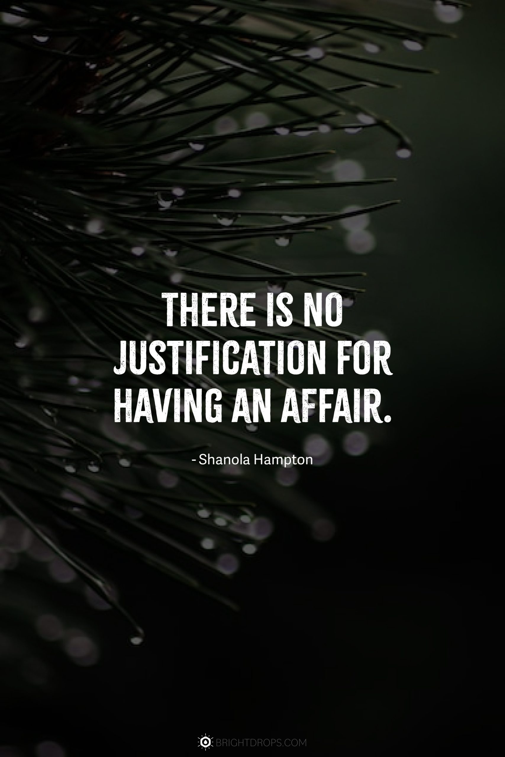 There is no justification for having an affair.