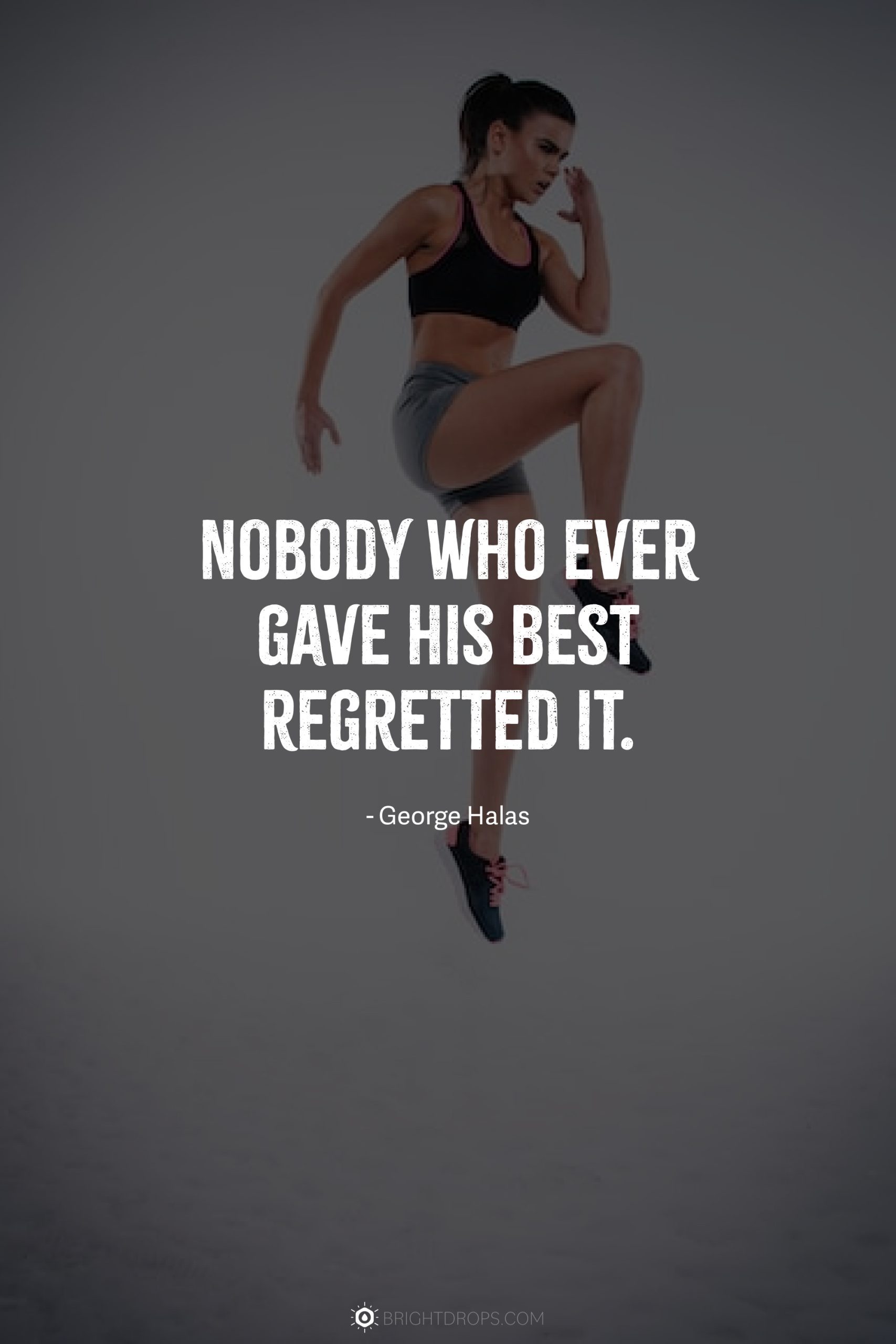 Nobody who ever gave his best regretted it.