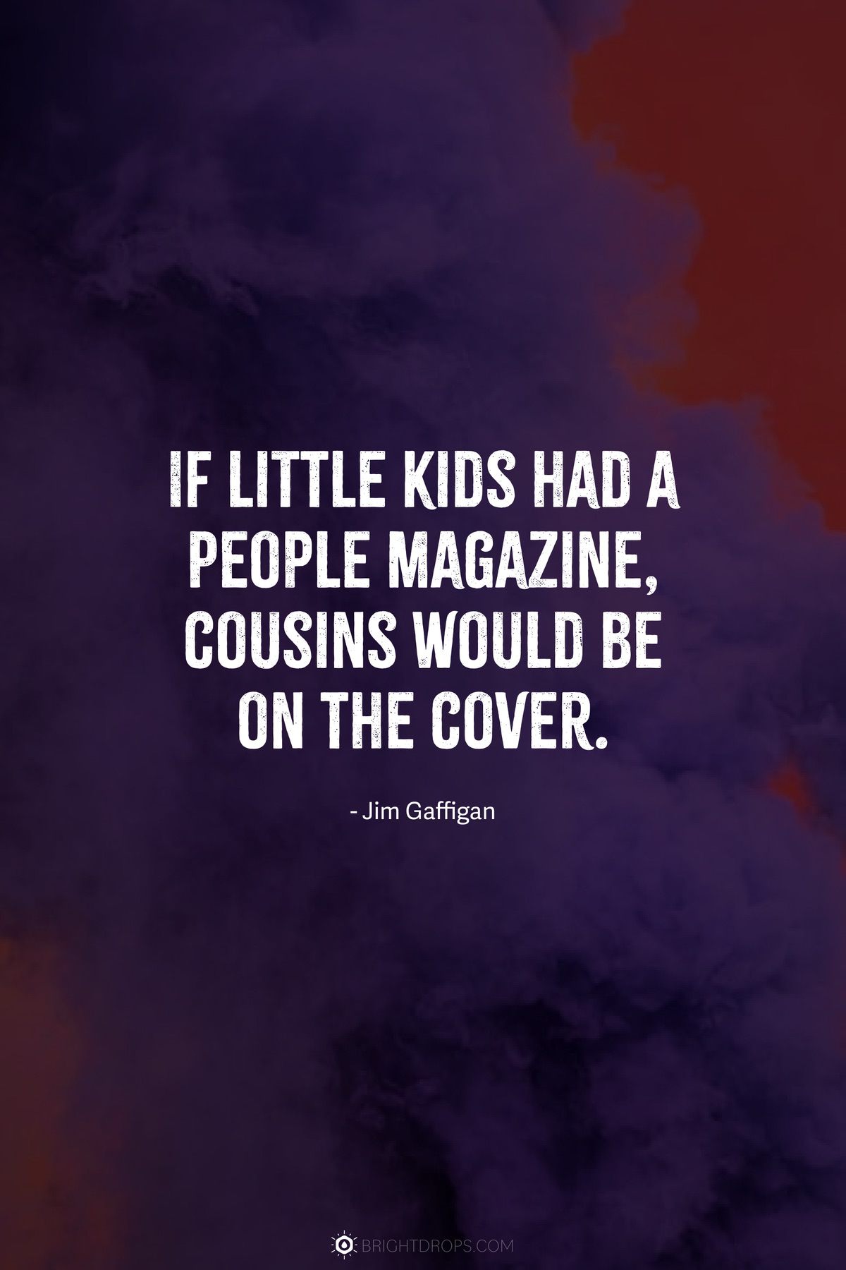 If little kids had a People magazine, cousins would be on the cover.